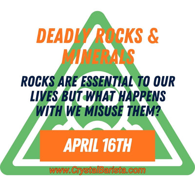 April 16th Deadly Rocks & Minerals: Toxic, Radioactive, and Dangerous Minerals in Geology
