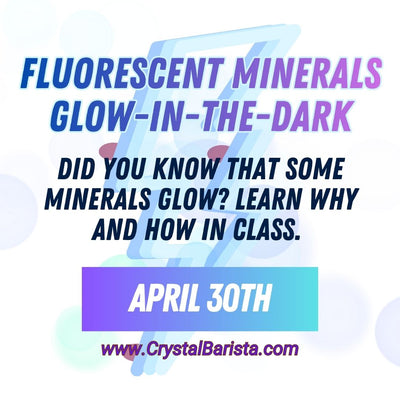 April 30th Fluorescent Minerals: Glow-in-the-Dark Wonders of Geology