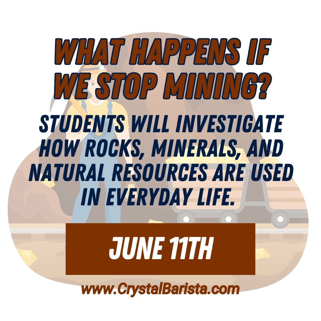 June 11th What Happens If We Stop Mining? Understanding Earth’s Resources