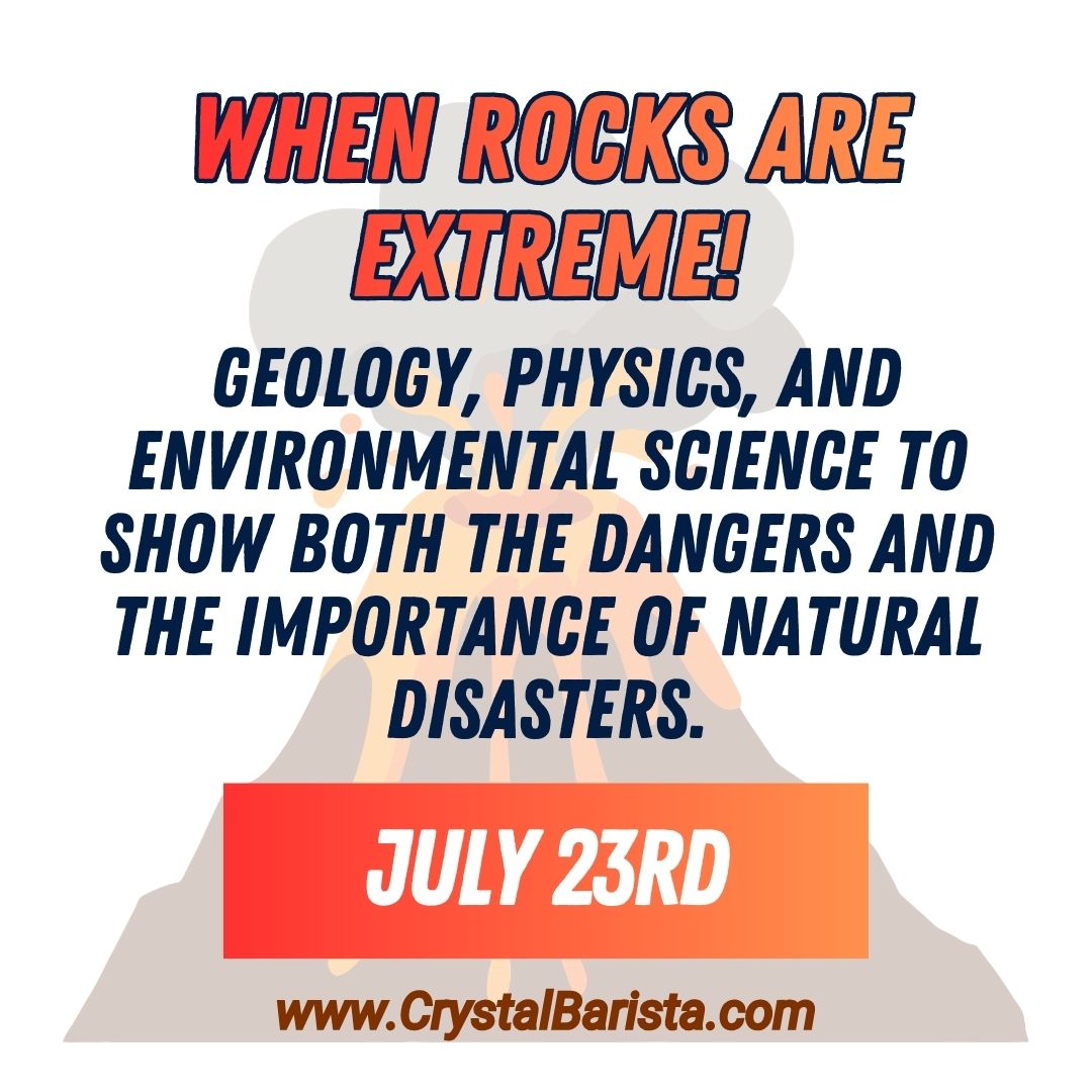 July 23rd Volcanoes, Earthquakes &amp; Natural Disasters: When Geology Gets Extreme